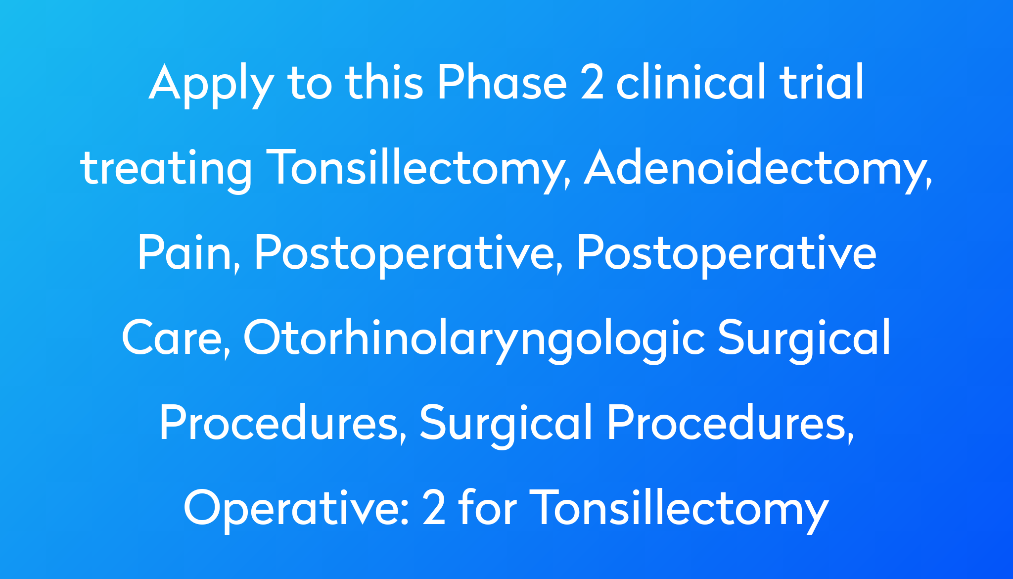 2 for Tonsillectomy Clinical Trial 2023 Power